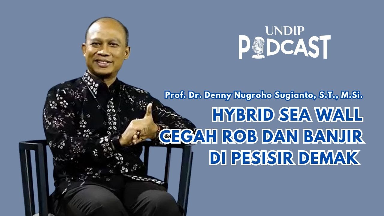 Prof Denny: Hybrid Sea Wall Cegah Rob dan Banjir di Pesisir Demak